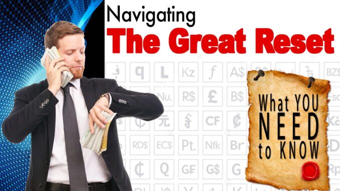 Navigating The Great Reset - What You Need To Know